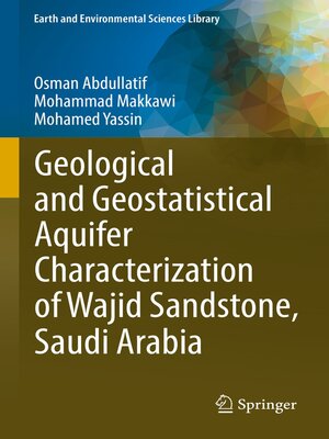cover image of Geological and Geostatistical Aquifer Characterization of Wajid Sandstone, Saudi Arabia
